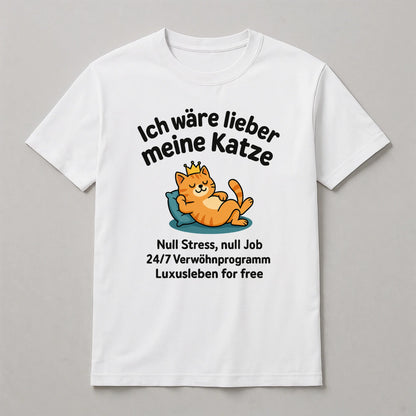 T-Shirt - Ich wäre lieber meine Katze | Personalisierbar